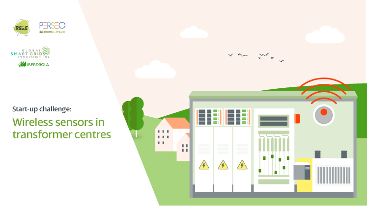 IBERDROLA. START-UP CHALLENGE: WIRELESS SENSORS IN TRANSFORMATION CENTRES